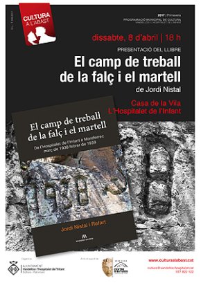 L'Hospitalet de l'Infant acollirà, demà, la presentació del llibre "El camp de treball de la falç i el martell. De l'Hospitalet de l'Infant a Montferrer (1938-1939), de Jordi Nistal