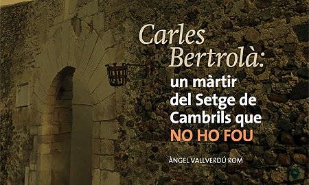 Portada del suplement "Carles Bertrolà: un màrtir del Setge de Cambrils que no ho fou", d'Àngel Vallverdú
